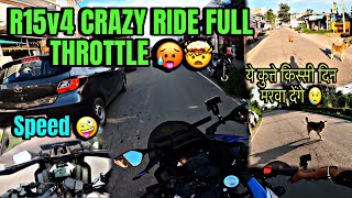 R15v4 Crazy Ride Full throttle रोड पर घूमते कुत्ते किस्सी दिन मरबा देंगे 😢😔 [upl. by Htevi763]