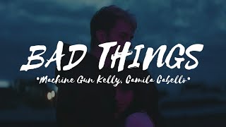 Bad Things  Machine Gun Kelly Camila Cabello Lyrics [upl. by Maxwell]