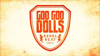 Goo Goo Dolls  New Single quotRebel Beatquot [upl. by Ellinej]