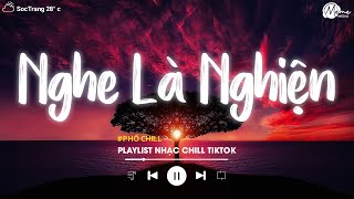 Nhạc Chill Tiktok  Tổng Hợp Những Bài Hát Tiktok quotNghe Là Nghiệnquot  Nhạc Lofi Chill Buồn 2024 [upl. by Grane]