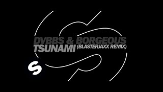 DVBBS amp Borgeous  Tsunami Blasterjaxx Remix [upl. by Alael960]