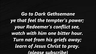 GO TO DARK GETHSEMANE Hymn LENT Good Friday lyrics text words Holy Maundy Thursday Methodist 290 [upl. by Ayekal533]