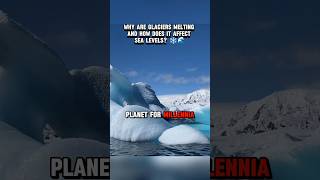 Why Are Glaciers Melting and How Does It Affect Sea Levels ❄️🌊glacier ice environment nature [upl. by Ainotahs]