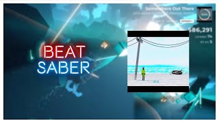 【BeatSaber】acloudyskye  Somewhere Out There  812  S  Expert [upl. by Akiem]