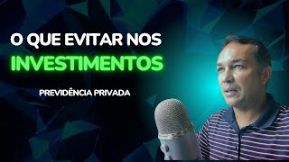 O que evitar nos investimentos  Previdência Privada [upl. by Collayer737]