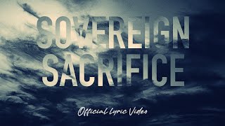 Sovereign Sacrifice  Reawaken Hymns  Official Lyric Video [upl. by Conni983]