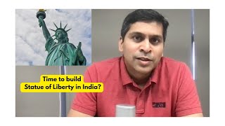 Time to build Statue of Liberty in India Or should I say Statue of Immigration [upl. by Acinonrev]