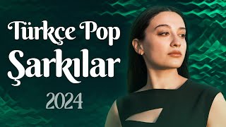 Türkçe Pop Şarkılar 2024 🎶 Türkiyenin En Iyi Şarkıları 2024 🎶 Pop Müzik Listesi 2024 [upl. by Eiuqnom508]