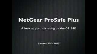 NetGear ProSafe Plus Port Mirroring using GS105E HD [upl. by Nonnahsal]