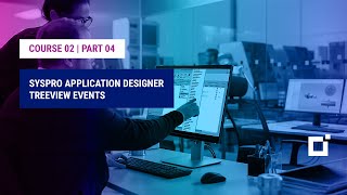 Course 02  Part 04  SYSPRO Application Designer Treeview Events [upl. by Yeldarb]