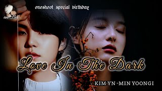 ONESHOOT MIN YOONGI SPECIAL BIRTHDAY LOVE IN THE DARK [upl. by Anika833]