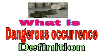 What is dangerous occurrence dangerous occurrence definition [upl. by Cynth]