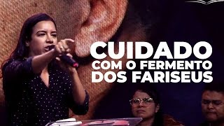 CUIDADO COM O FERMENTO DOS FARISEUS  Missionária Gabriela Lopes [upl. by Lletnuahs]