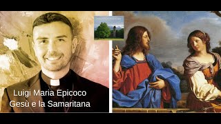 Luigi Maria Epicoco quotGesù e la Samaritanaquot [upl. by Tnayrb]