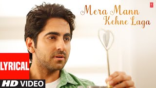 Mera Mann Kehne Laga Full Song with Lyrics  Nautanki Saala  Ayushmann KhurranaKunaal Roy Kapur [upl. by Chantal]