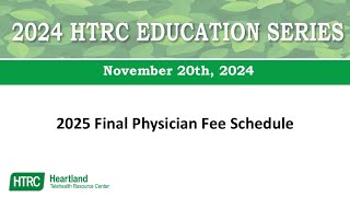 HTRC Education Series 2025 Final Physician Fee Schedule [upl. by Zanze]