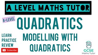 Modelling with Quadratics  Must Know Topic  Quadratics  ALevel Maths Series [upl. by Duwalt]