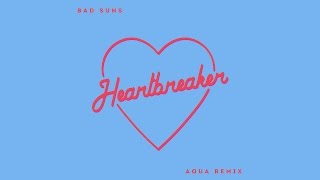 Bad Suns  Heartbreaker Aqua Remix [upl. by Alakam]