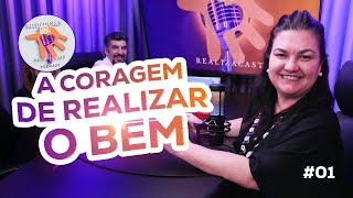 A CORAGEM DE REALIZAR O BEM realizacast ep01 [upl. by Hochman]