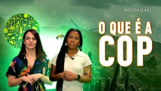 O que é a COP  Indústria de A a Z Ep 23 [upl. by Iahcedrom]