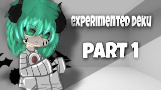 •experimented deku au•gachamhabnhanot canonpart 1 [upl. by Swigart]