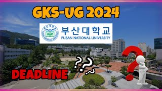 GKSUG 2024 PUSAN NATIONAL UNIVERSITY DEADLINE gks2024 studyinkorea gks [upl. by Aicatsal891]