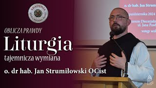 O prawdzie liturgii  o dr hab Jan Strumiłowski OCist  Akademia WiaraKulturaNauka [upl. by Filide640]