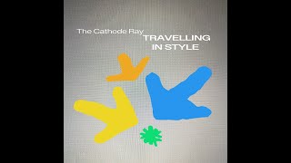 The Cathode Ray  Travelling in Style Official Video [upl. by Namrehs]