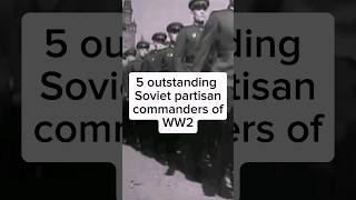 5 outstanding Soviet partisan commanders of WW2 partisan history ussr ww2 army photo veteran [upl. by Kolnick957]