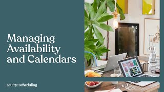 Managing Availability and Calendars  Acuity Scheduling Tutorial [upl. by Raseda]