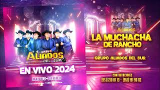 La Muchacha De Rancho En Vivo 2024 Grupo Aliados Del Sur [upl. by Shelton]