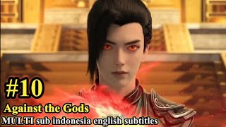 Against the Gods Nitian Xie Shen Episode 10 sub Indonesia English subtitles [upl. by Nnyleuqcaj]