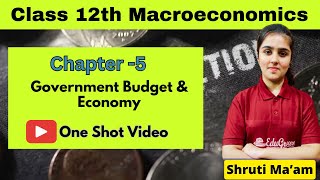 Ch 5  Government Budget amp Economy  OneShot Video  Macroeconomics  Class 12 Economics [upl. by Aiykan]