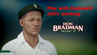 How to play don bradman cricket 17 with keyboard [upl. by Woll367]