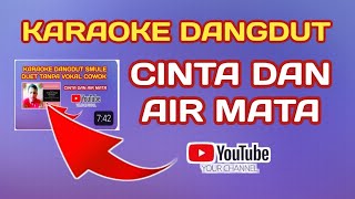 CINTA DAN AIR MATA  KARAOKE DANGDUT SMULE DUET PENDIK TANPA VOKAL COWOK [upl. by Bilek]