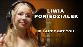 Liwia Poniedziałek  If I Aint Got You [upl. by Meeharbi]