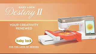 Introducing the Baby Lock Destiny II Sewing and Embroidery Machine [upl. by Elleinaj976]