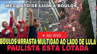 MEGA ATO EM SP LULA SAI AS RUAS COM BOULOS EM MAGA CAMPANHA [upl. by Aramoy]