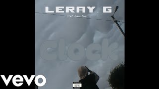 Leray G  Clock Official Audio Feat Zain tan [upl. by Nolyag]