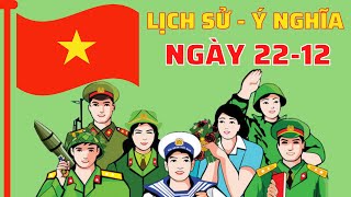 LỊCH SỬ HÌNH THÀNH  Ý NGHĨA NGÀY THÀNH LẬP QUÂN ĐỘI NHÂN DÂN VIỆT NAM 2212 [upl. by Verda97]