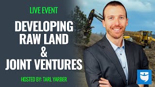 Developing Raw Land amp Joint Ventures w Tarl Yarber [upl. by Dobson]