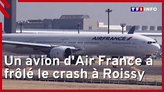 Un avion dAir France a frôlé le crash à Roissy [upl. by Aisereht]