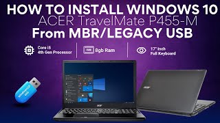 How to Install Windows 10 from USB in Acer Laptop  ACER Travel Mate P455M  MBRLegacy  2024 [upl. by Ras]