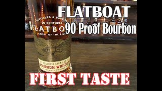 Flatboat 90 Proof Bourbon Whiskey FIRST TASTE [upl. by Cecilia]