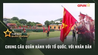 CHUNG CÂU QUÂN HÀNH VỚI TỔ QUỐC VỚI NHÂN DÂN [upl. by Ovid829]