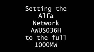 Setting the AWUS036H to Full 1000mW Power [upl. by Hadley]