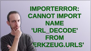 ImportError cannot import name urldecode from werkzeugurls [upl. by Eehc950]