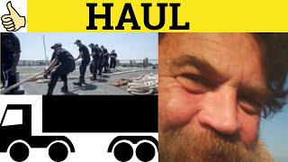 🔵 Haul Haulier Haulage Short Haul Long Haul  Haul Meaning  Haul Examples  Haul Defined [upl. by Lorne]