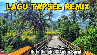 raund raund ke desa huta dangka dan angin barat dengan lagu tapsel remix ok gas ok gas kita poro gas [upl. by Naahsar]