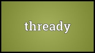 Thready Meaning [upl. by Anibor]